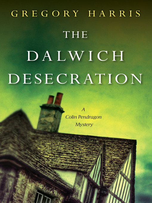 Title details for The Dalwich Desecration by Gregory Harris - Available